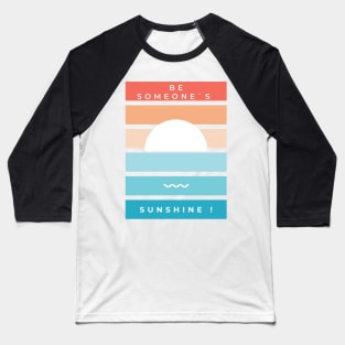 Be Someone`s Sunshine Baseball T-Shirt